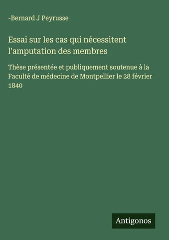Essai sur les cas qui nécessitent l'amputation des membres