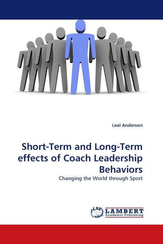 Short-Term and Long-Term effects of Coach Leadership Behaviors