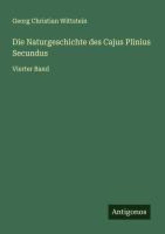 Die Naturgeschichte des Cajus Plinius Secundus