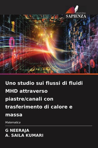 Uno studio sui flussi di fluidi MHD attraverso piastre/canali con trasferimento di calore e massa