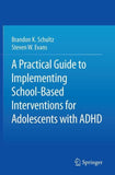 A Practical Guide to Implementing School-Based Interventions for Adolescents with ADHD