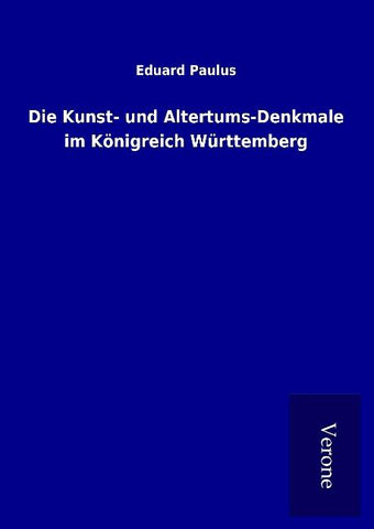 Die Kunst- und Altertums-Denkmale im Königreich Württemberg