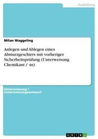 Anlegen und Ablegen eines Absturzgeschirrs mit vorheriger Sicherheitsprüfung (Unterweisung Chemikant / -in)