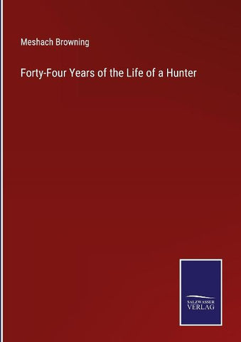 Forty-Four Years of the Life of a Hunter