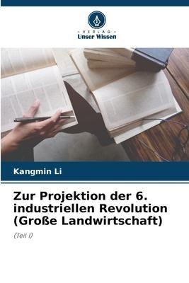 Zur Projektion der 6. industriellen Revolution (Große Landwirtschaft)