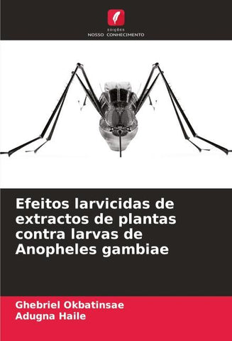 Efeitos larvicidas de extractos de plantas contra larvas de Anopheles gambiae