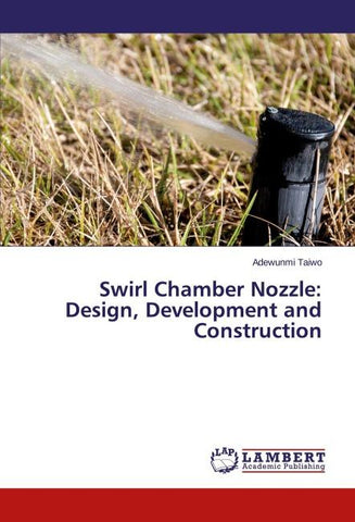 Swirl Chamber Nozzle: Design, Development and Construction