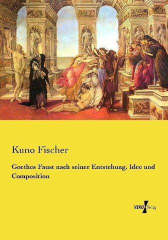 Goethes Faust nach seiner Entstehung, Idee und Composition