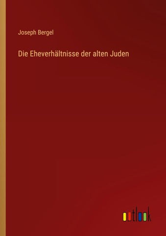 Die Eheverhältnisse der alten Juden