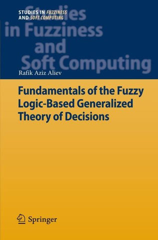 Fundamentals of the Fuzzy Logic-Based Generalized Theory of Decisions