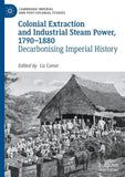 Colonial Extraction and Industrial Steam Power, 1790–1880