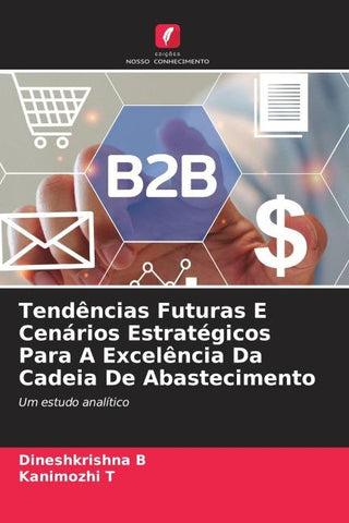 Tendências Futuras E Cenários Estratégicos Para A Excelência Da Cadeia De Abastecimento