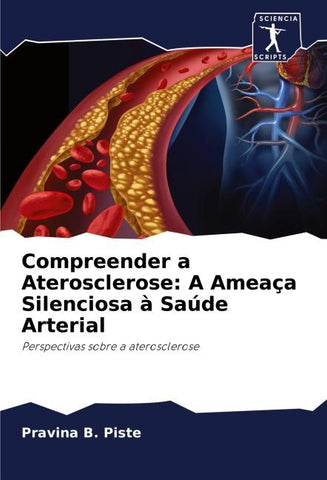 Compreender a Aterosclerose: A Ameaça Silenciosa à Saúde Arterial