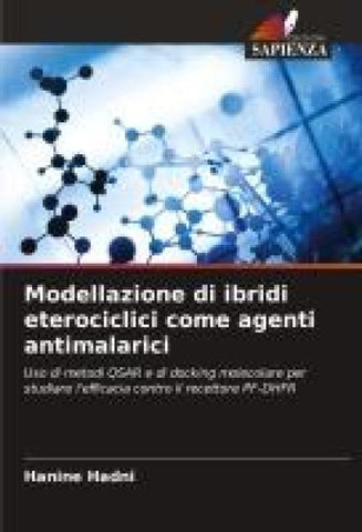 Modellazione di ibridi eterociclici come agenti antimalarici