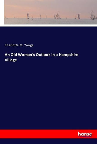 An Old Woman's Outlook in a Hampshire Village