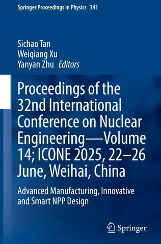 Proceedings of the 32nd International Conference on Nuclear Engineering—Volume 14; ICONE 2025, 22–26 June, Weihai, China