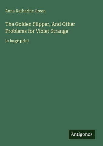 The Golden Slipper, And Other Problems for Violet Strange
