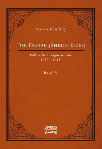 Der Dreißigjährige Krieg. Politische Ereignisse von 1632-1648. Band 5