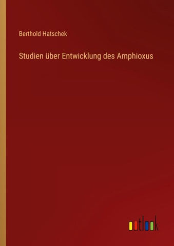 Studien über Entwicklung des Amphioxus