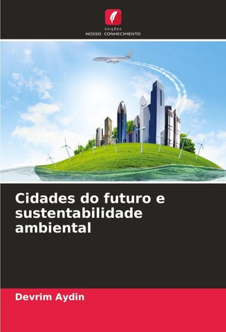 Cidades do futuro e sustentabilidade ambiental