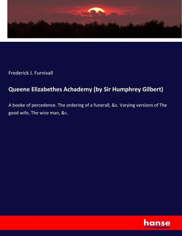 Queene Elizabethes Achademy (by Sir Humphrey Gilbert)