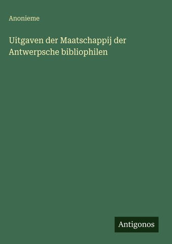 Uitgaven der Maatschappij der Antwerpsche bibliophilen