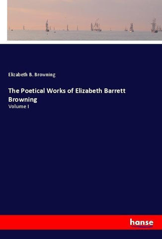 The Poetical Works of Elizabeth Barrett Browning