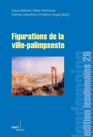 Figurations de la ville-palimpseste
