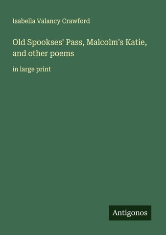 Old Spookses' Pass, Malcolm's Katie, and other poems