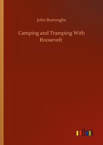 Camping and Tramping With Roosevelt