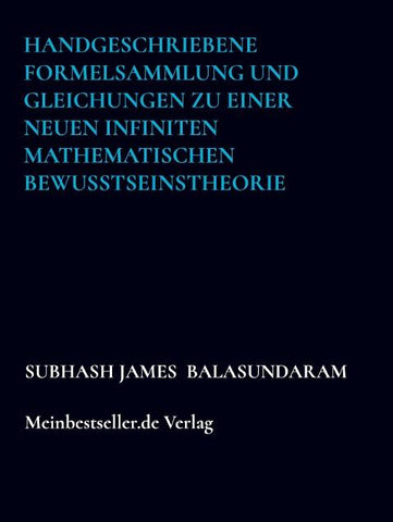 Handgeschriebene Formelsammlung und Gleichungen zu einer neuen infiniten mathematischen Bewusstseinstheorie