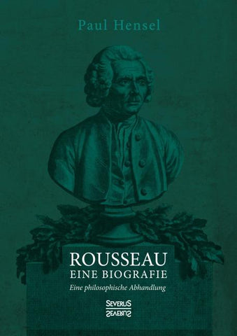 Rousseau. Eine Biografie