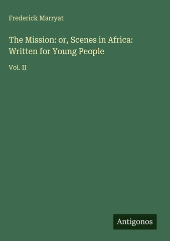 The Mission: or, Scenes in Africa: Written for Young People