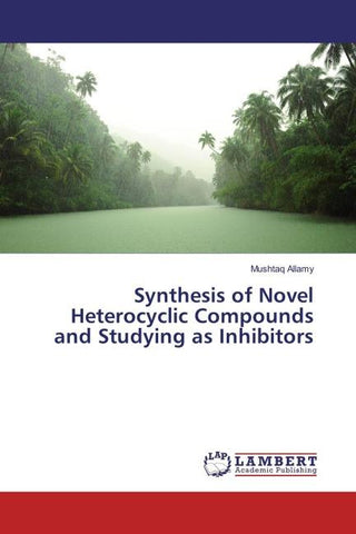 Synthesis of Novel Heterocyclic Compounds and Studying as Inhibitors