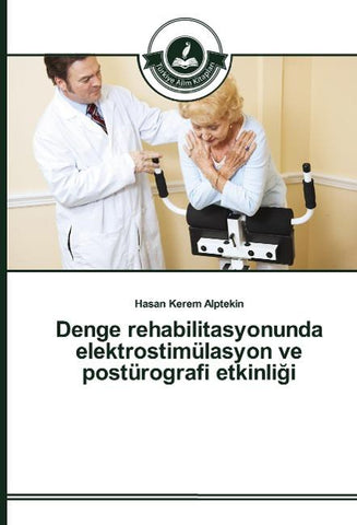 Denge rehabilitasyonunda elektrostimülasyon ve postürografi etkinli¿i