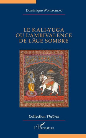 Le kali-yuga ou l'ambivalence de l'âge sombre
