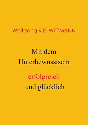 Mit dem Unterbewusstsein erfolgreich und glücklich
