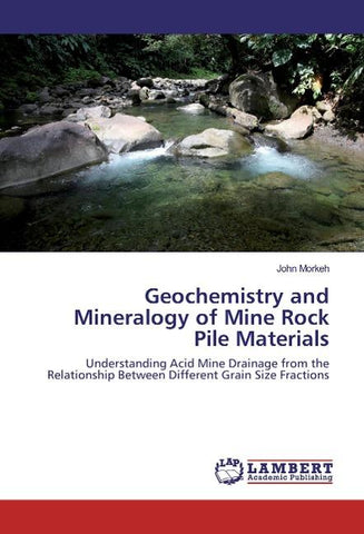 Geochemistry and Mineralogy of Mine Rock Pile Materials