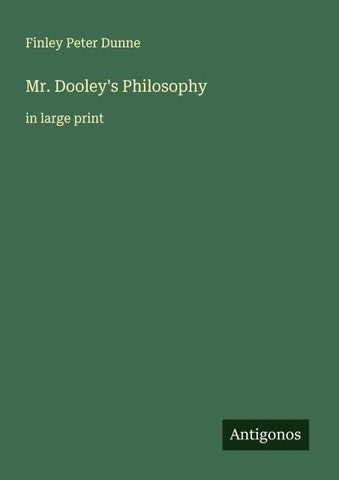Mr. Dooley's Philosophy