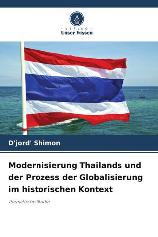 Modernisierung Thailands und der Prozess der Globalisierung im historischen Kontext