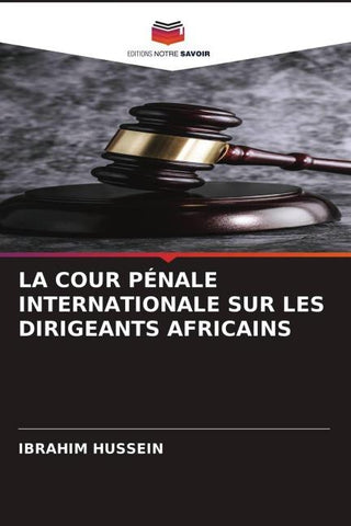 LA COUR PÉNALE INTERNATIONALE SUR LES DIRIGEANTS AFRICAINS