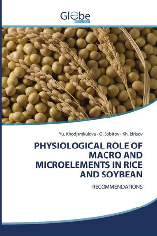 PHYSIOLOGICAL ROLE OF MACRO AND MICROELEMENTS IN RICE AND SOYBEAN