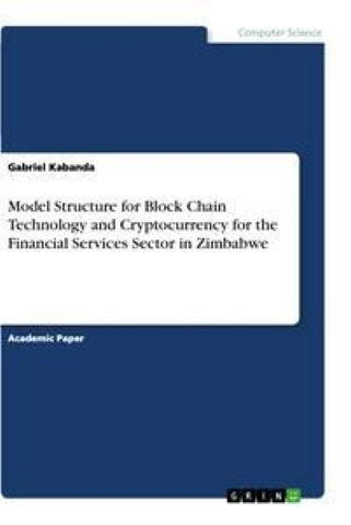 Model Structure for Block Chain Technology and Cryptocurrency for the Financial Services Sector in Zimbabwe