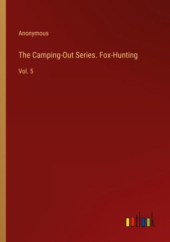 The Camping-Out Series. Fox-Hunting