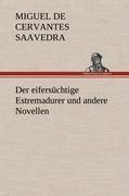 Der eifersüchtige Estremadurer und andere Novellen