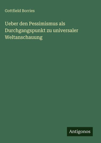 Ueber den Pessimismus als Durchgangspunkt zu universaler Weltanschauung