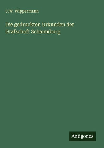 Die gedruckten Urkunden der Grafschaft Schaumburg