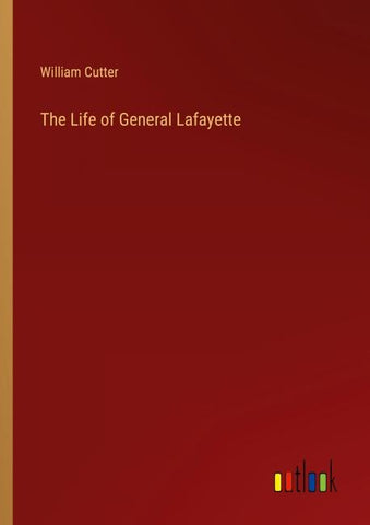 The Life of General Lafayette