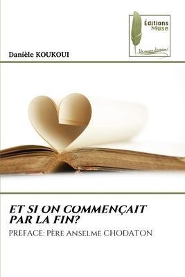 ET SI ON COMMENÇAIT PAR LA FIN?