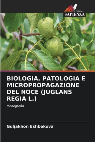 BIOLOGIA, PATOLOGIA E MICROPROPAGAZIONE DEL NOCE (JUGLANS REGIA L.)